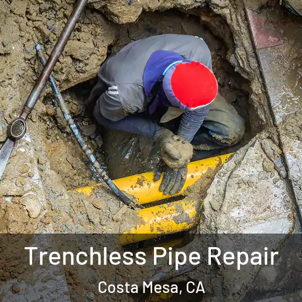  Trenchless Pipe Repair Costa Mesa, CA